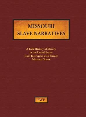 Missouri Slave Narratives: A Folk History of Slavery in the United States from Interviews with Former Slaves - Hardcover | Diverse Reads