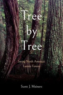 Tree by Tree: Saving North America's Eastern Forests - Paperback | Diverse Reads