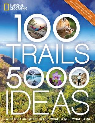 100 Trails, 5,000 Ideas: Where to Go, When to Go, What to See, What to Do - Paperback | Diverse Reads