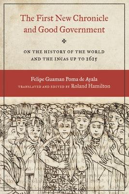The First New Chronicle and Good Government: On the History of the World and the Incas Up to 1615 - Paperback