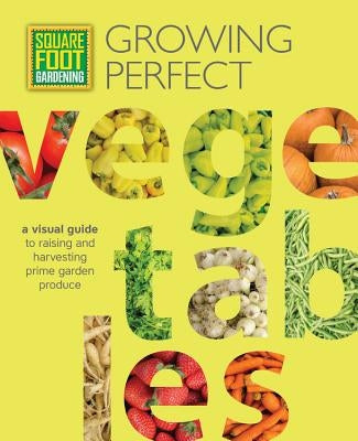 Square Foot Gardening: Growing Perfect Vegetables: A Visual Guide to Raising and Harvesting Prime Garden Produce - Paperback | Diverse Reads
