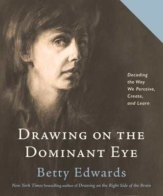 Drawing on The Dominant Eye: Decoding the Way We Perceive, Create, and Learn - Hardcover | Diverse Reads
