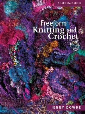Freeform Knitting and Crochet - Paperback | Diverse Reads