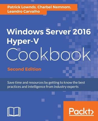 Windows Server 2016 Hyper-V Cookbook - Second Edition / Edition 2 - Paperback | Diverse Reads