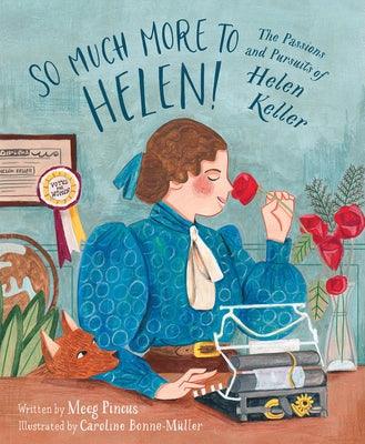 So Much More to Helen: The Passions and Pursuits of Helen Keller - Hardcover | Diverse Reads