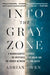 Into the Gray Zone: A Neuroscientist Explores the Mysteries of the Brain and the Border Between Life and Death - Paperback | Diverse Reads