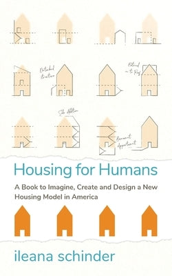 Housing for Humans: A Book to Imagine, Create and Design a New Housing Model in America - Paperback | Diverse Reads