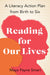 Reading for Our Lives: A Literacy Action Plan from Birth to Six - Hardcover | Diverse Reads
