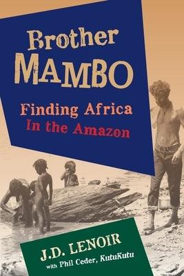Brother Mambo: Finding Africa in the Amazon - Paperback | Diverse Reads