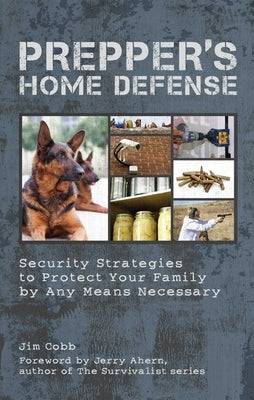 Prepper's Home Defense: Security Strategies to Protect Your Family by Any Means Necessary - Paperback | Diverse Reads