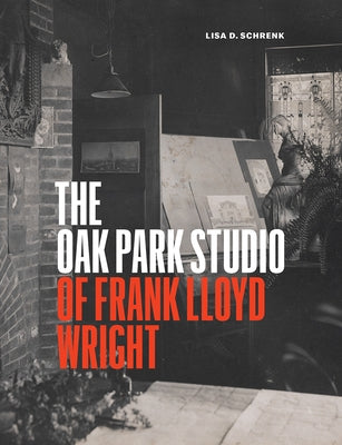 The Oak Park Studio of Frank Lloyd Wright - Hardcover | Diverse Reads
