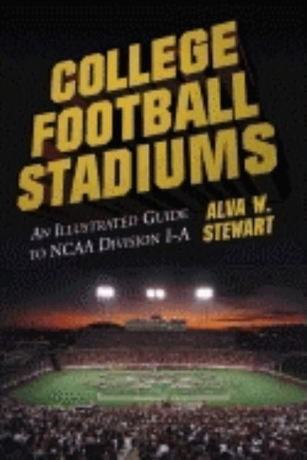 College Football Stadiums: An Illustrated Guide to NCAA Division I-A - Paperback | Diverse Reads