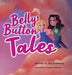 Belly Button Tales - Hardcover | Diverse Reads