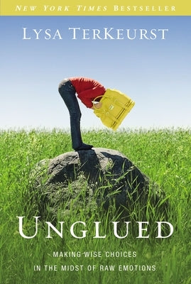 Unglued: Making Wise Choices in the Midst of Raw Emotions - Paperback | Diverse Reads
