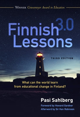 Finnish Lessons 3.0: What Can the World Learn from Educational Change in Finland? - Paperback | Diverse Reads