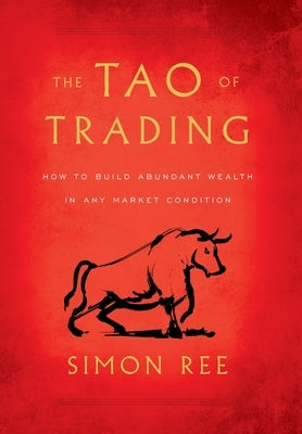 The Tao of Trading: How to Build Abundant Wealth in Any Market Condition - Hardcover | Diverse Reads