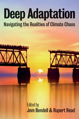 Deep Adaptation: Navigating the Realities of Climate Chaos - Paperback | Diverse Reads