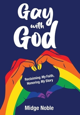 Gay with God: Reclaiming My Faith, Honoring My Story - Hardcover | Diverse Reads