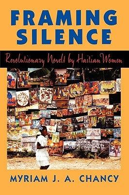 Framing Silence: Revolutionary Novels by Haitian Women - Paperback |  Diverse Reads