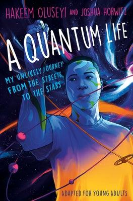 A Quantum Life (Adapted for Young Adults): My Unlikely Journey from the Street to the Stars - Hardcover | Diverse Reads