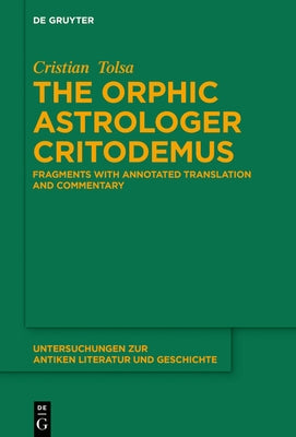 The Orphic Astrologer Critodemus: Fragments with Annotated Translation and Commentary - Hardcover | Diverse Reads