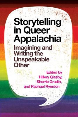 Storytelling in Queer Appalachia: Imagining and Writing the Unspeakable Other - Paperback