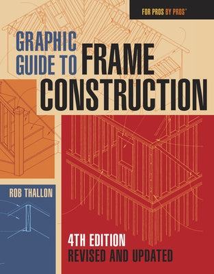 Graphic Guide to Frame Construction: Fourth Edition, Revised and Updated - Paperback | Diverse Reads