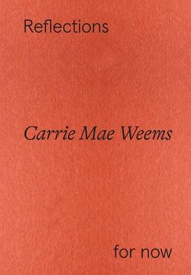 Carrie Mae Weems: Reflections for Now - Paperback | Diverse Reads
