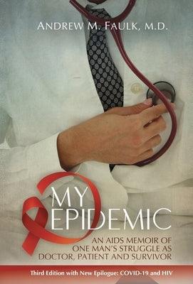 My Epidemic: An AIDS Memoir of One Man's Struggle as Doctor, Patient and Survivor - Hardcover | Diverse Reads