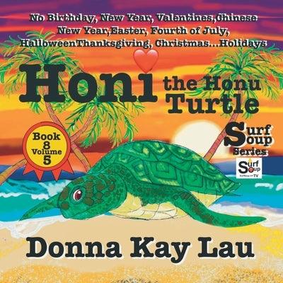 Honi the Honu Turtle: No Birthday, New Year, Valentines, Chinese New Year, Easter, Fourth of July, Halloween, Thanksgiving, Christmas...Holi - Paperback | Diverse Reads