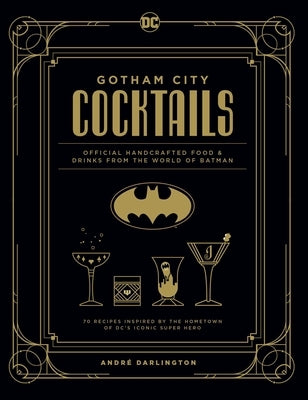 Gotham City Cocktails: Official Handcrafted Food & Drinks From the World of Batman - Hardcover | Diverse Reads