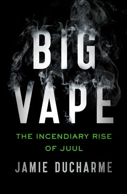 Big Vape: The Incendiary Rise of Juul - Paperback | Diverse Reads