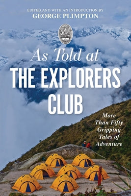 As Told At the Explorers Club: More Than Fifty Gripping Tales Of Adventure - Paperback | Diverse Reads