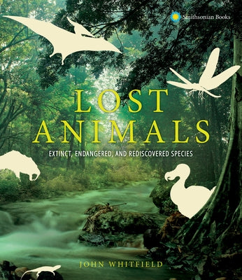 Lost Animals: Extinct, Endangered, and Rediscovered Species - Hardcover | Diverse Reads