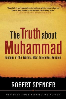 The Truth About Muhammad: Founder of the World's Most Intolerant Religion - Paperback | Diverse Reads