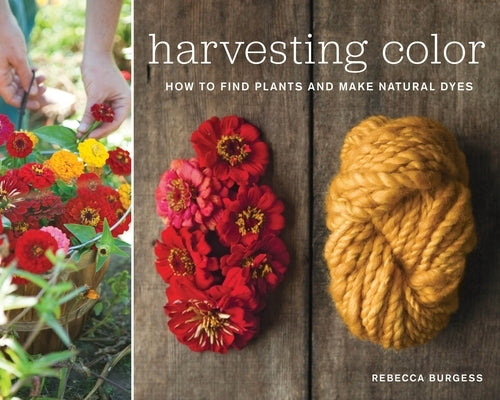 Harvesting Color: How to Find Plants and Make Natural Dyes - Paperback | Diverse Reads
