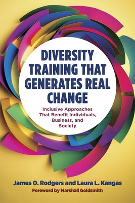 Diversity Training That Generates Real Change: Inclusive Approaches That Benefit Individuals, Business, and Society - Hardcover | Diverse Reads