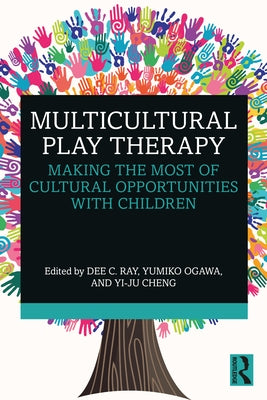 Multicultural Play Therapy: Making the Most of Cultural Opportunities with Children - Paperback | Diverse Reads