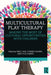 Multicultural Play Therapy: Making the Most of Cultural Opportunities with Children - Paperback | Diverse Reads