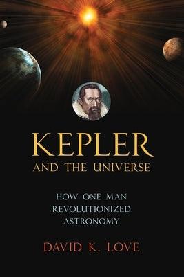 Kepler and the Universe: How One Man Revolutionized Astronomy - Paperback | Diverse Reads