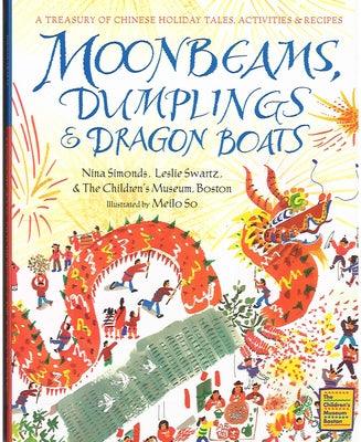 Moonbeams, Dumplings & Dragon Boats: A Treasury of Chinese Holiday Tales, Activities & Recipes - Hardcover | Diverse Reads