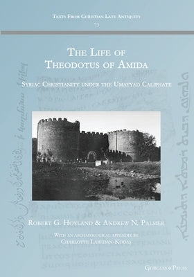 The Life of Theodotus of Amida: Syriac Christianity under the Umayyad Caliphate - Paperback | Diverse Reads