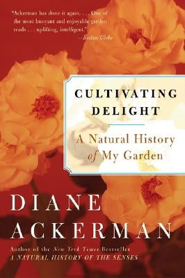 Cultivating Delight: A Natural History of My Garden - Paperback | Diverse Reads