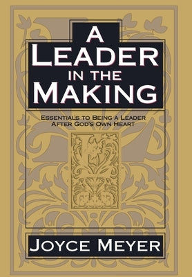 A Leader in the Making: Essentials to Being a Leader After God's Own Heart - Hardcover | Diverse Reads