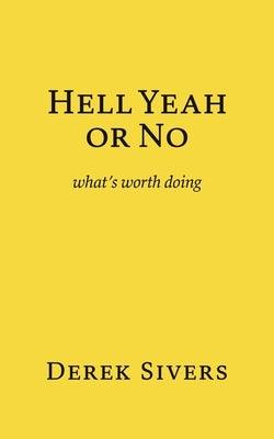 Hell Yeah or No: what's worth doing - Paperback | Diverse Reads