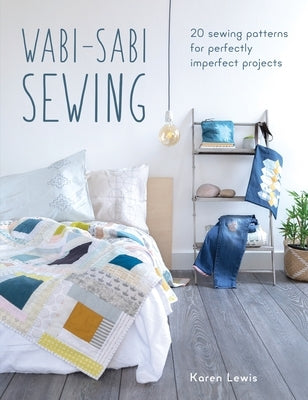 Wabi-Sabi Sewing: 20 sewing patterns for perfectly imperfect projects - Paperback | Diverse Reads