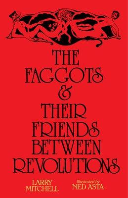 The Faggots and Their Friends Between Revolutions - Paperback