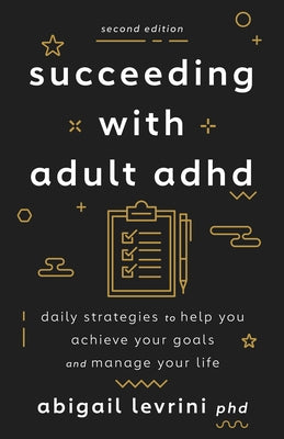 Succeeding with Adult ADHD: Daily Strategies to Help You Achieve Your Goals and Manage Your Life - Paperback | Diverse Reads