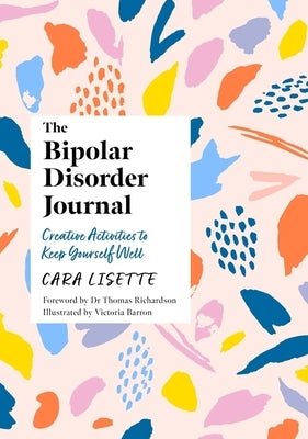 The Bipolar Disorder Journal: Creative Activities to Keep Yourself Well - Paperback | Diverse Reads