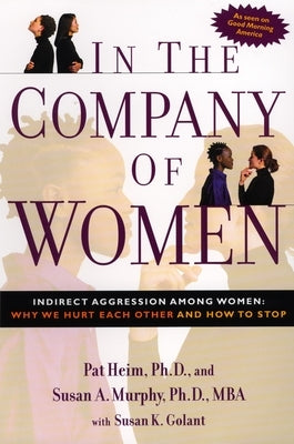In the Company of Women: Indirect Aggression Among Women: Why We Hurt Each Other and How to Stop - Paperback | Diverse Reads